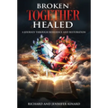 Broken TOGETHER Healed: A Journey Through Resilience and Restoration - Hardcover