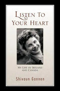 Listen to Your Heart: My Life in Ireland and Canada - Paperback