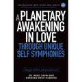 A Planetary Awakening in Love Through Unique Self Symphonies: Towards a Politics of Evolutionary Love - Paperback