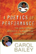 A Poetics of Performance: The Oral-Scribal Aesthetic in Anglophone Caribbean Fiction - Paperback