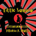 Little Samurai: Heart of a Hero - Paperback