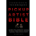 The Pickup Artist Bible: Learn The Complete System To Meet And Seduce Women Rapidly And Effectively - Paperback
