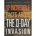 12 Incredible Facts about the D-Day Invasion - Hardcover