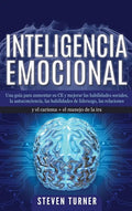 Inteligencia Emocional: Una guía para aumentar su CE y mejorar las habilidades sociales, la autoconciencia, las habilidades de liderazgo, las - Hardcover