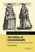 The Politics of Commonwealth: Citizens and Freemen in Early Modern England - Paperback