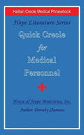 Quick Creole for Medical Personnel: Hope Literature, Haitian Creole Medical Phrasebook - Paperback