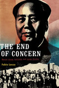 The End of Concern: Maoist China, Activism, and Asian Studies - Paperback
