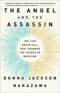 The Angel and the Assassin: The Tiny Brain Cell That Changed the Course of Medicine - Paperback