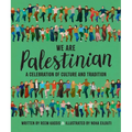 We Are Palestinian: A Celebration of Culture and Tradition - Hardcover