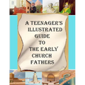 A Teenager's Illustrated Guide to the Early Church Fathers - Paperback