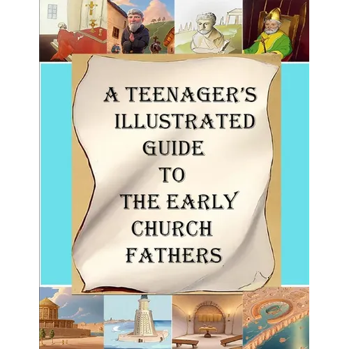 A Teenager's Illustrated Guide to the Early Church Fathers - Paperback