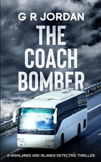 The Coach Bomber: A Highlands and Islands Detective Thriller - Paperback