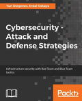 Cybersecurity - Attack and Defense Strategies: Infrastructure security with Red Team and Blue Team tactics - Paperback