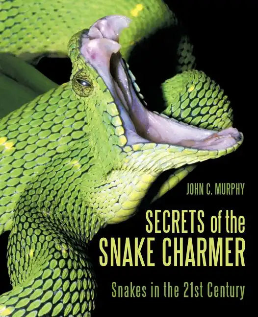 Secrets of the Snake Charmer: Snakes in the 21st Century - Paperback