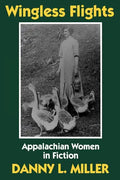 Wingless Flights: Appalachian Women in Fiction - Paperback