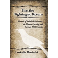 That the Nightingale Return: Memoir of the Polish Resistance, the Warsaw Uprising and German P.O.W. Camps - Paperback