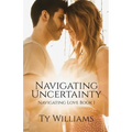 Navigating Uncertainty: A New Adult Christian Small Town Romance - Paperback