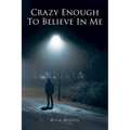 Crazy Enough To Believe In Me - Paperback