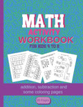 MATH Activity Workbook for kids 4-8: addition, subtraction and some coloring pages 95 pages: Kindergartener Homeschool Addition and Subtraction Activi - Paperback