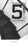 Five Steps to Creating Money: How to Manifest Abundance and Prosperity in Your Life - Paperback