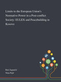 Limits to the European Union's Normative Power in a Post-conflict Society: EULEX and Peacebuilding in Kosovo - Hardcover