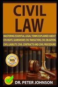 Civil Law: Mastering Essential Legal Terms Explained about Civil Rights, Guardianship, Civil Transactions, Civil Obligations, Civ - Paperback