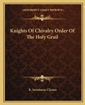 Knights of Chivalry Order of the Holy Grail - Paperback