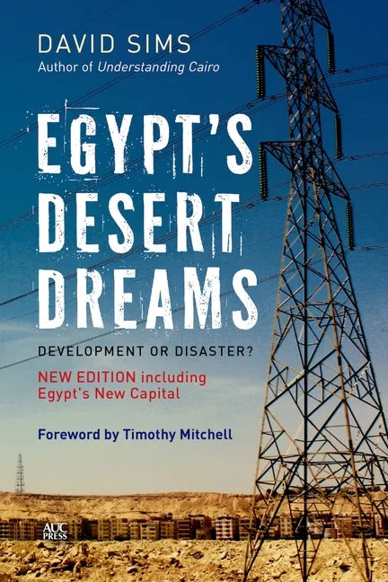 Egypt's Desert Dreams: Development or Disaster? (New Edition) - Paperback