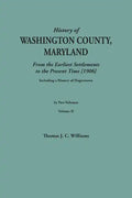 History of Washington County, Maryland, from the Earliest Settlements to the Present Time [1906]; Including a History of Hagerstown; To This Is Added - Paperback