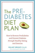The Prediabetes Diet Plan: How to Reverse Prediabetes and Prevent Diabetes Through Healthy Eating and Exercise - Paperback