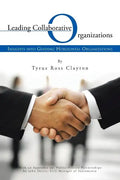 Leading Collaborative Organizations: Insights Into Guiding Horizontal Organizations - Paperback