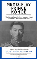 Memoir by Prince Konoe: The Secret Negotiations Between Japan and the U.S. Before Pearl Harbor - Paperback