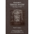 History's Greatest Mystery: The Improbable Convergence of Four Images of Christ - Paperback
