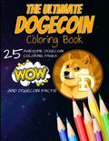 The Ultimate Dogecoin Coloring Book: A Fun Coloring Gift Book For Kids and Adults For Any Dogecoin DOGE crypto fan and cryptocurrency HODLer - Paperback