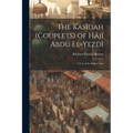 The Kasîdah (Couplets) of Hâjî Abdû El-Yezdî: A Lay of the Higher Law - Paperback