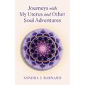 Journeys with My Uterus and Other Soul Adventures - Paperback