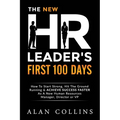 The New HR Leader's First 100 Days: How To Start Strong, Hit The Ground Running & ACHIEVE SUCCESS FASTER As A New Human Resources Manager, Director or - Paperback