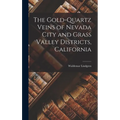 The Gold-Quartz Veins of Nevada City and Grass Valley Districts, California - Hardcover