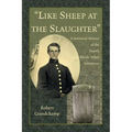 "Like Sheep at the Slaughter": A Statistical History of the Fourth Rhode Island Volunteers - Paperback