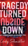 Tragedy Turned Upside Down - Hardcover