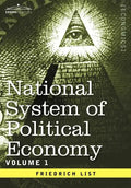 National System of Political Economy - Volume 1: The History - Hardcover