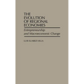 The Evolution of Regional Economies: Entrepreneurship and Macroeconomic Change - Hardcover