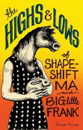 The Highs and Lows of Shapeshift Ma and Big-Little Frank - Paperback