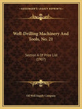 Well-Drilling Machinery And Tools, No. 21: Section A Of Price List (1907) - Paperback