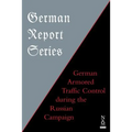 German Report Series: German Armored Traffic Control During the Russian Campaign - Paperback
