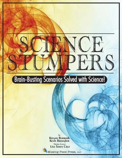 Science Stumpers: Brain-Busting Scenarios Solved with Science - Paperback