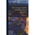 Recollections of Rifleman Harris - Hardcover