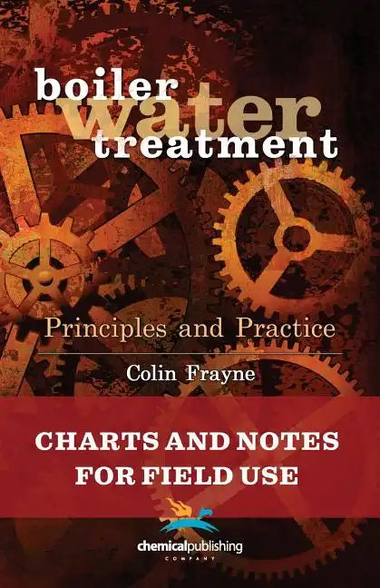 Boiler Water Treatment Principles and Practice: Charts and Notes for Field Use - Paperback