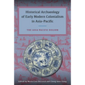 Historical Archaeology of Early Modern Colonialism in Asia-Pacific: The Asia-Pacific Region - Hardcover