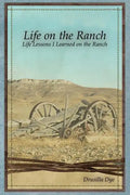 Life on the Ranch: Life Lessons I Learned on the Ranch - Paperback